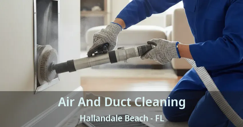 Air And Duct Cleaning Hallandale Beach - FL Air And Duct Cleaning Hallandale Beach - FL