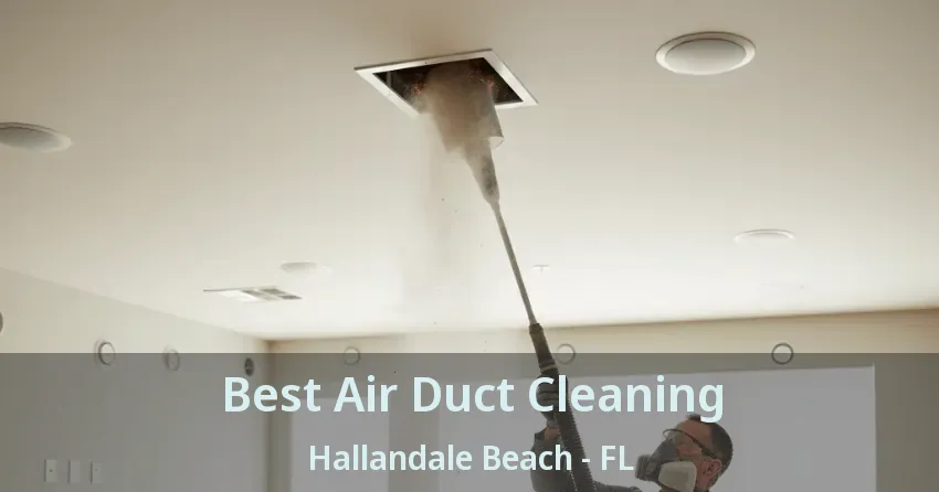 Best Air Duct Cleaning Hallandale Beach - FL