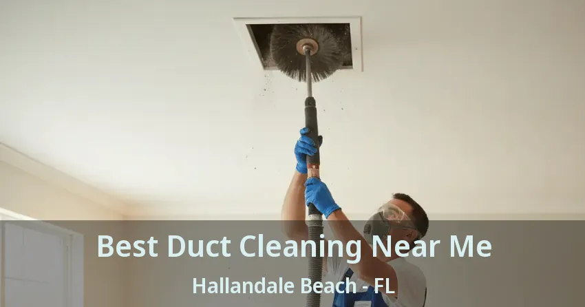 Best Duct Cleaning Near Me Hallandale Beach - FL