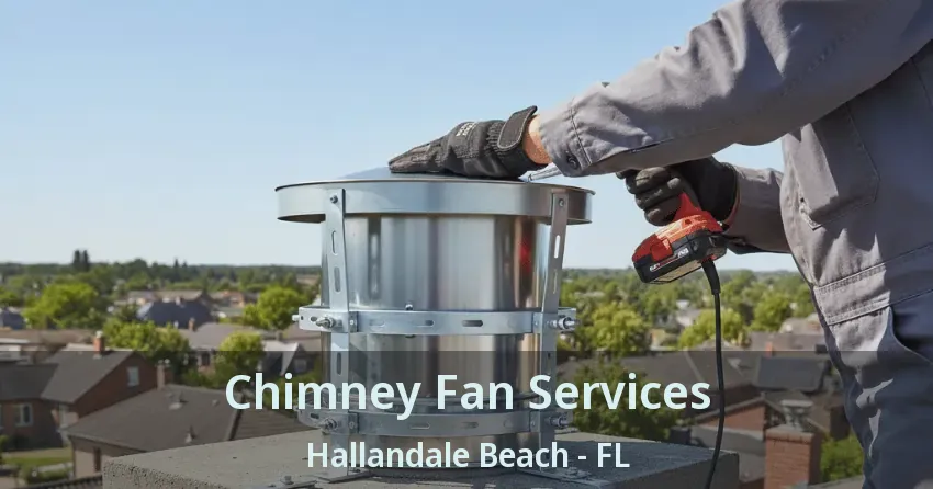 Chimney Fan Services Hallandale Beach - FL