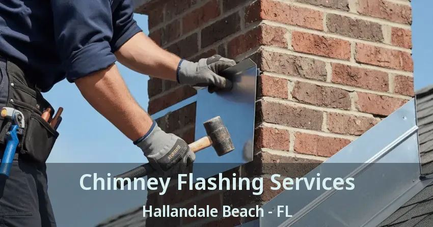 Chimney Flashing Services Hallandale Beach - FL