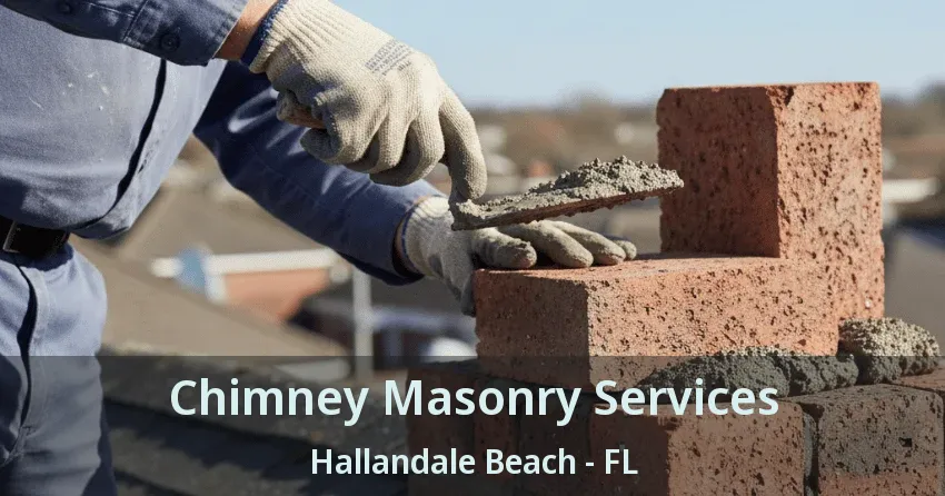 Chimney Masonry Services Hallandale Beach - FL