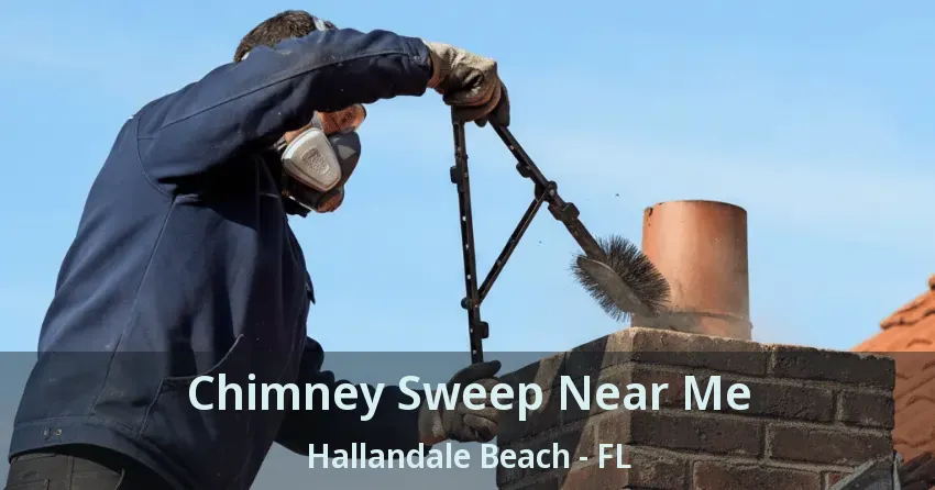 Chimney Sweep Near Me Hallandale Beach - FL