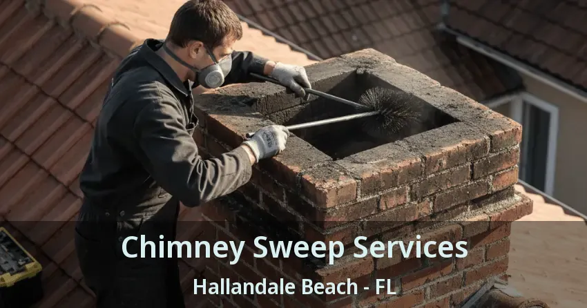 Chimney Sweep Services Hallandale Beach - FL Chimney Sweep Services Hallandale Beach - FL