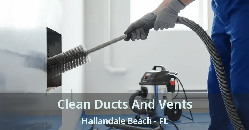 Clean Ducts And Vents Hallandale Beach - FL