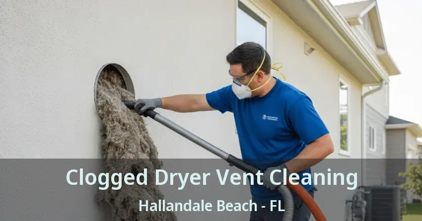 Clogged Dryer Vent Cleaning Hallandale Beach - FL