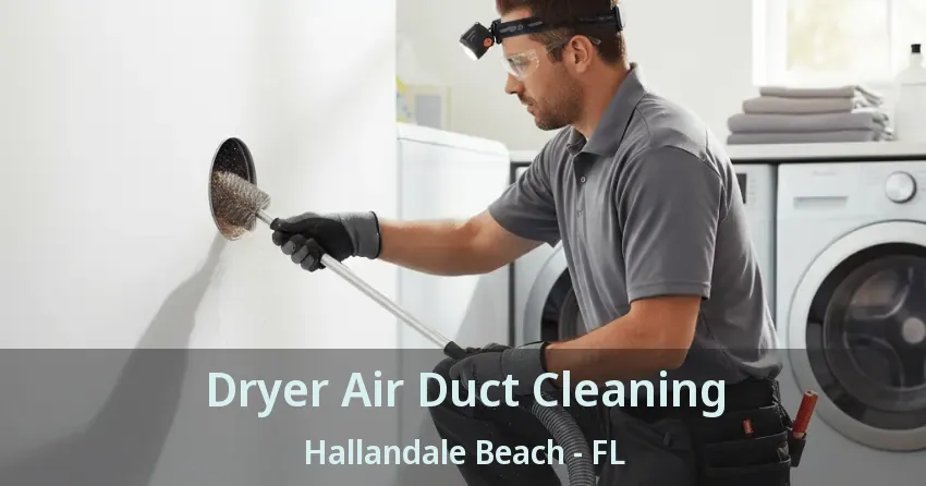 Dryer Air Duct Cleaning Hallandale Beach - FL
