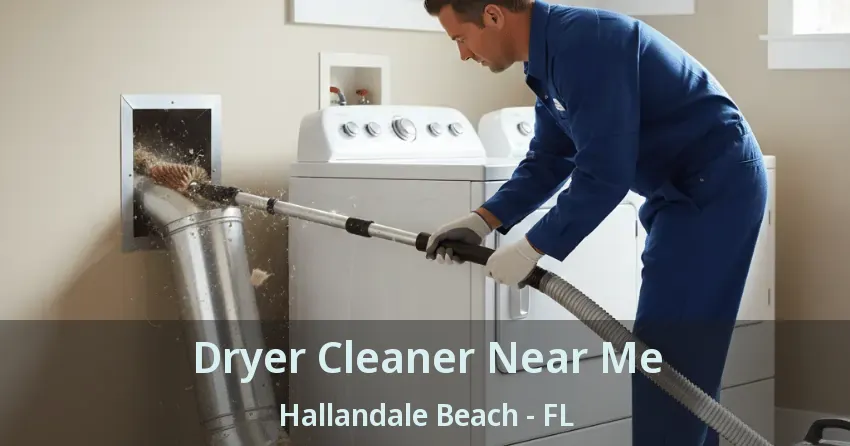 Dryer Cleaner Near Me Hallandale Beach - FL