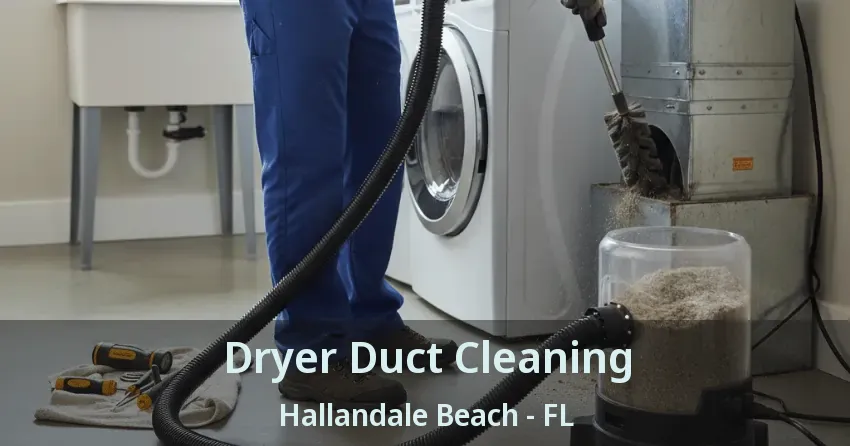 Dryer Duct Cleaning Hallandale Beach - FL