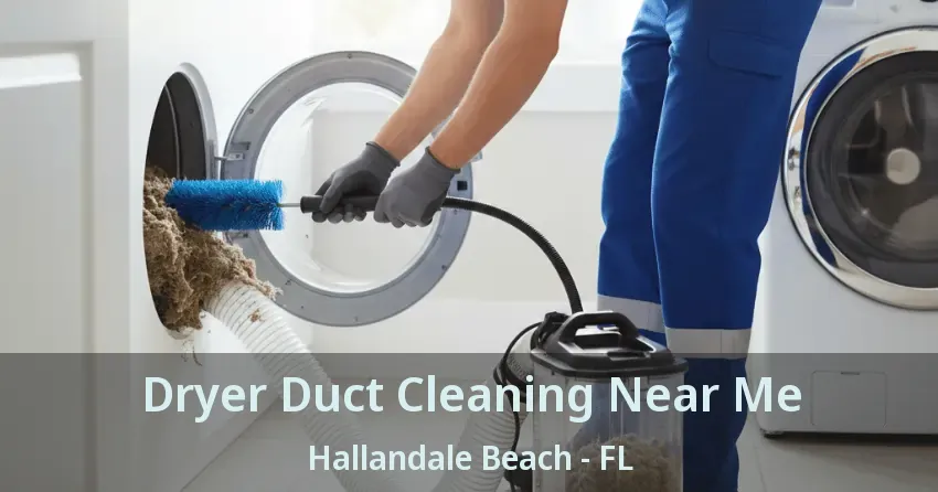 Dryer Duct Cleaning Near Me Hallandale Beach - FL