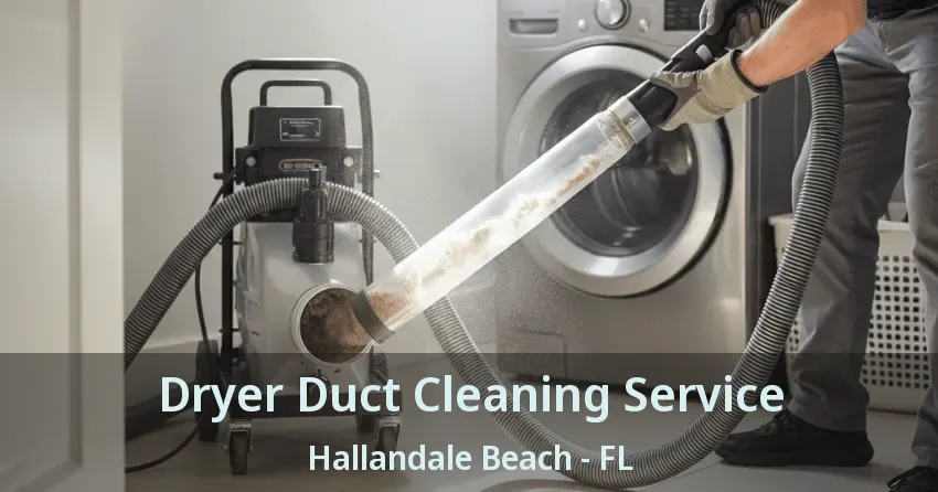 Dryer Duct Cleaning Service Hallandale Beach - FL