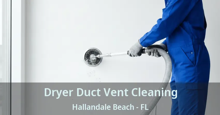 Dryer Duct Vent Cleaning Hallandale Beach - FL