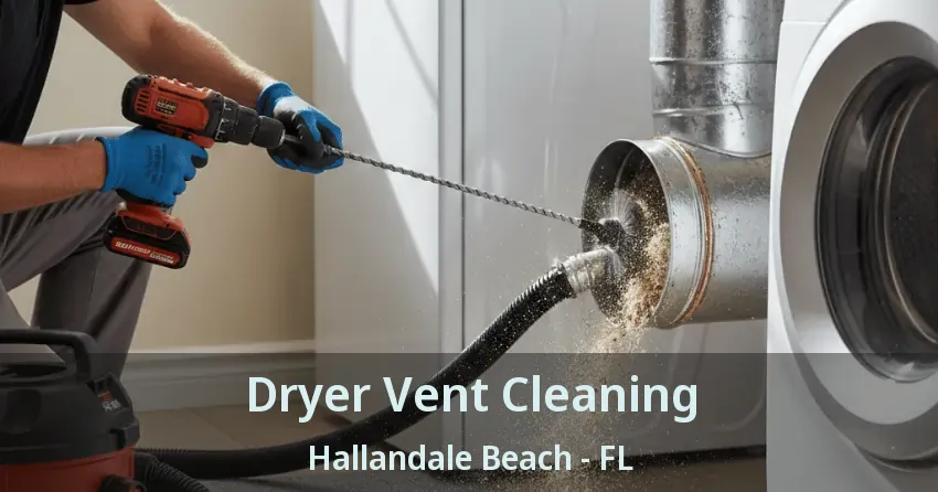 Dryer Vent Cleaning Hallandale Beach - FL Dryer Vent Cleaning Hallandale Beach - FL