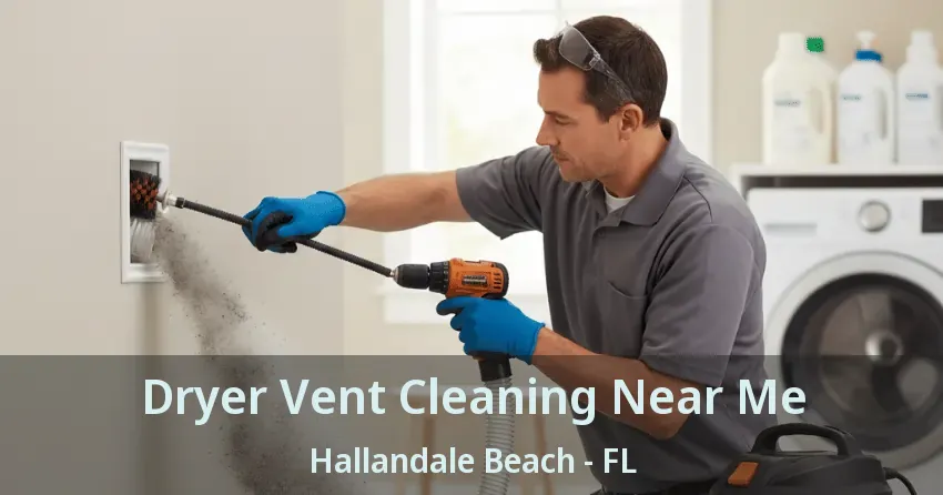 Dryer Vent Cleaning Near Me Hallandale Beach - FL