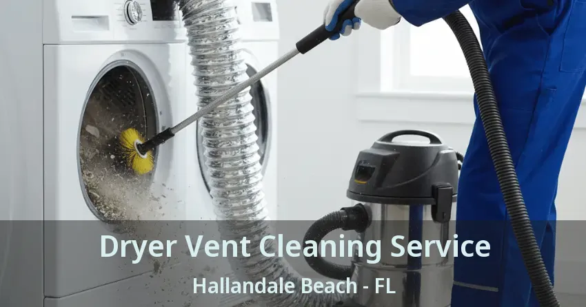Dryer Vent Cleaning Service Hallandale Beach - FL