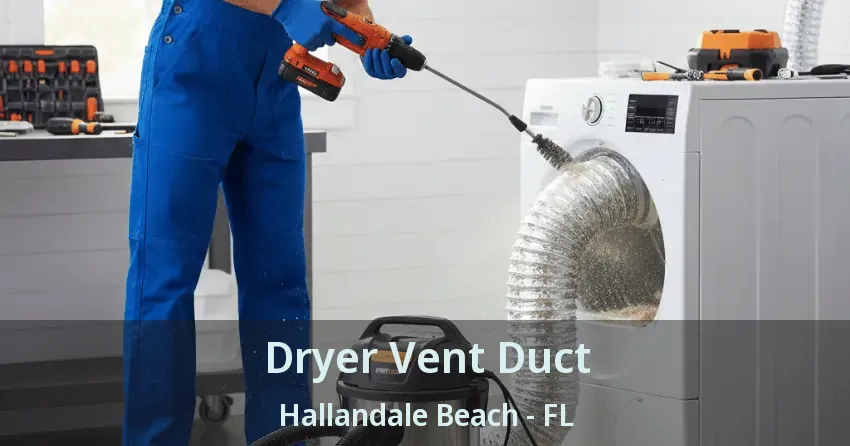 Dryer Vent Duct Hallandale Beach - FL Dryer Vent Duct Hallandale Beach - FL