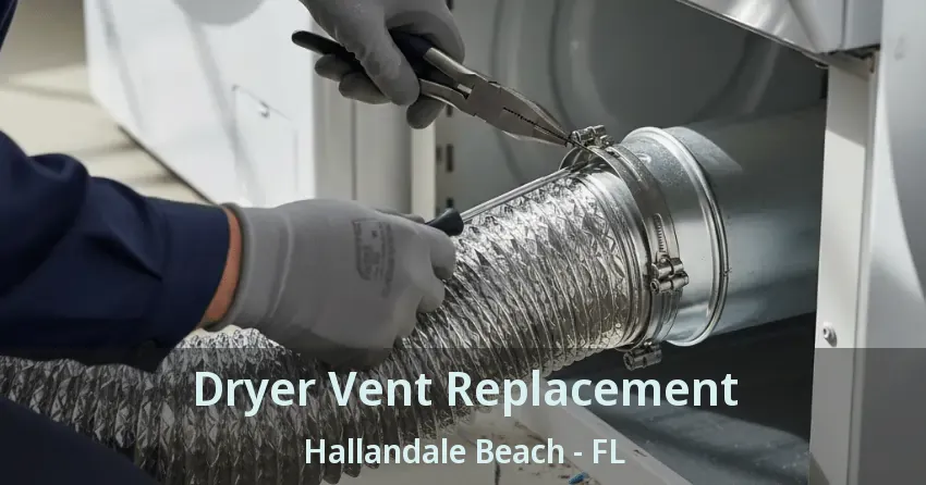 Dryer Vent Replacement Hallandale Beach - FL