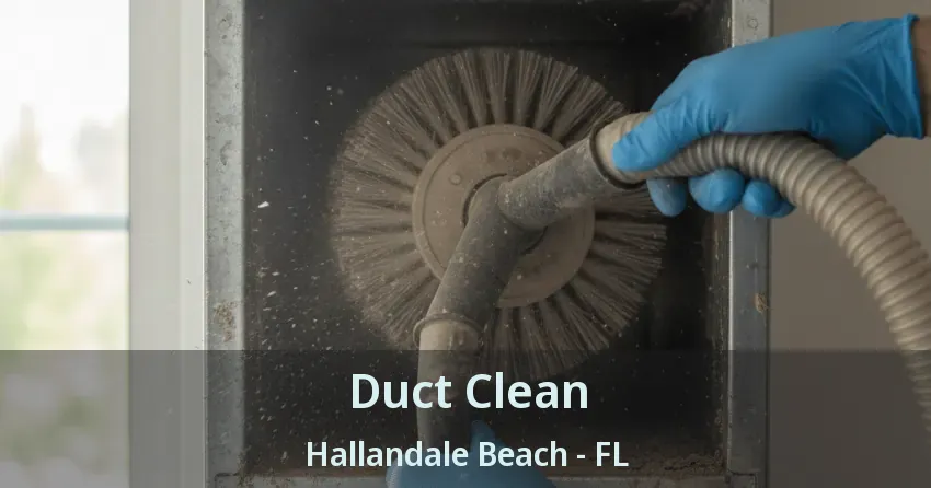 Duct Clean Hallandale Beach - FL