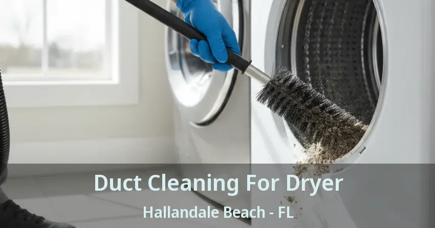 Duct Cleaning For Dryer Hallandale Beach - FL