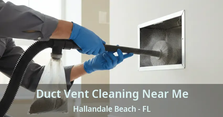 Duct Vent Cleaning Near Me Hallandale Beach - FL