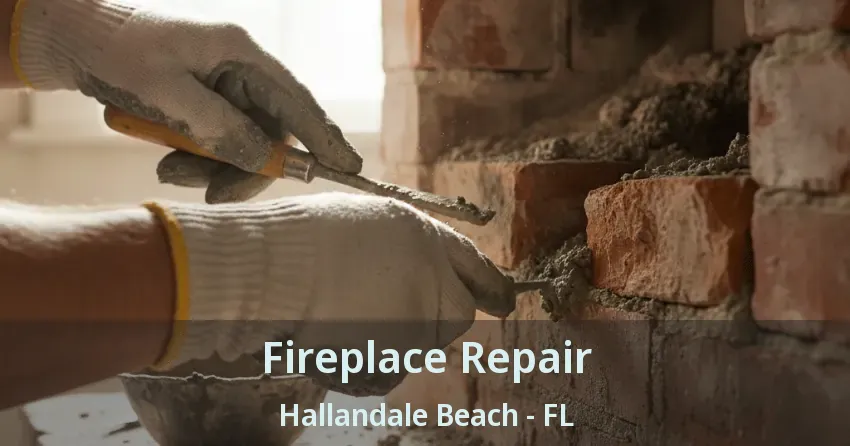 Fireplace Repair Hallandale Beach - FL