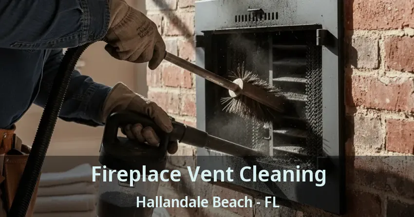 Fireplace Vent Cleaning Hallandale Beach - FL