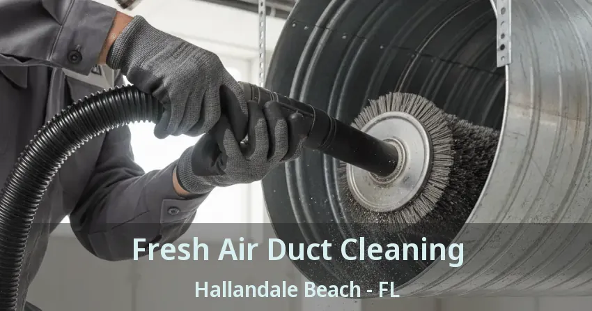 Fresh Air Duct Cleaning Hallandale Beach - FL