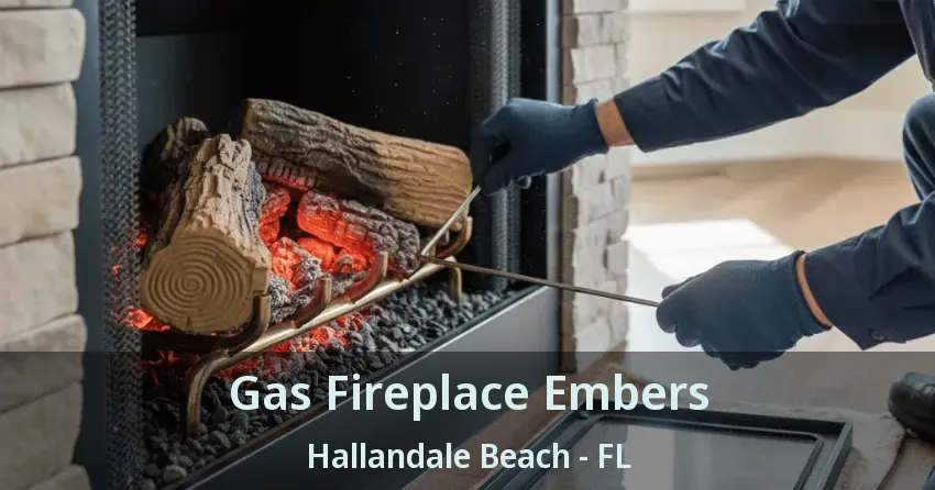 Gas Fireplace Embers Hallandale Beach - FL