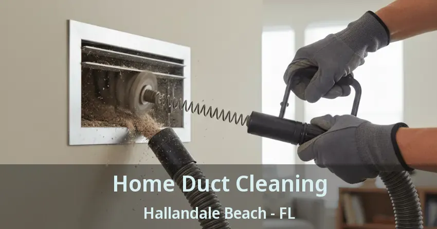Home Duct Cleaning Hallandale Beach - FL