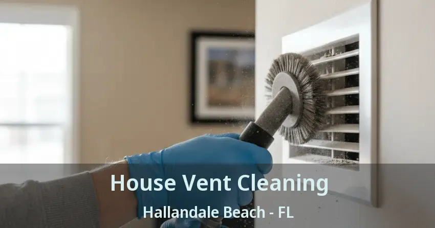 House Vent Cleaning Hallandale Beach - FL