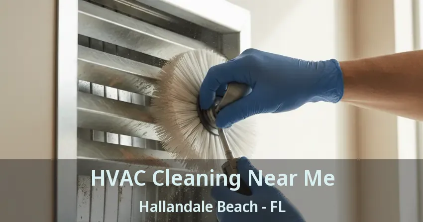 HVAC Cleaning Near Me Hallandale Beach - FL