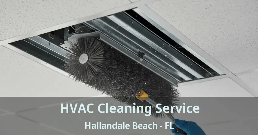 HVAC Cleaning Service Hallandale Beach - FL