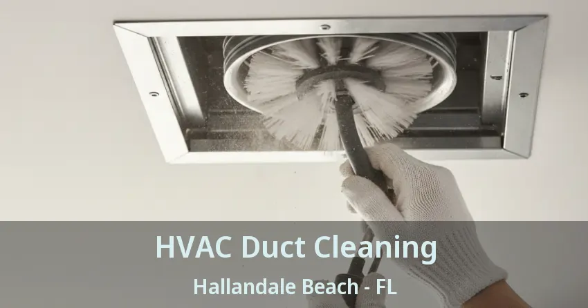 HVAC Duct Cleaning Hallandale Beach - FL