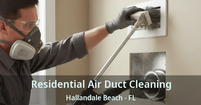 Residential Air Duct Cleaning Hallandale Beach - FL