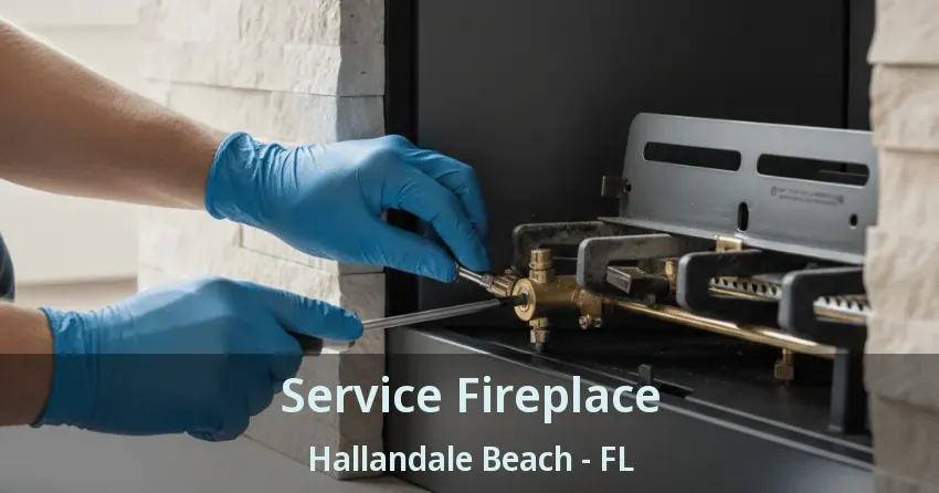 Service Fireplace Hallandale Beach - FL