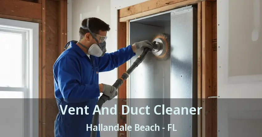 Vent And Duct Cleaner Hallandale Beach - FL