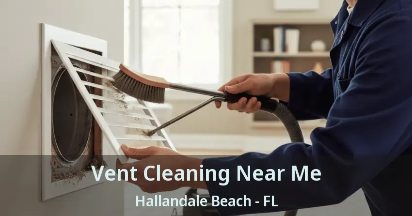 Vent Cleaning Near Me Hallandale Beach - FL