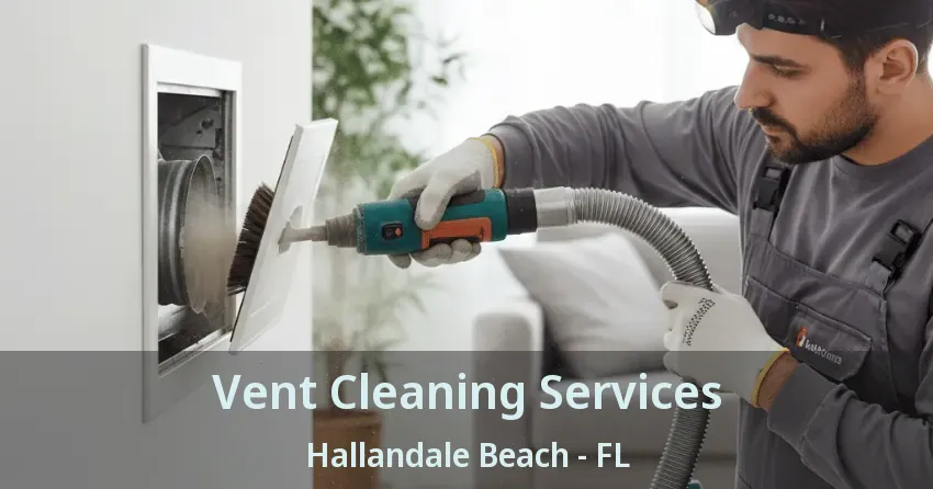 Vent Cleaning Services Hallandale Beach - FL